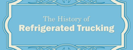 The History of Refrigerated Trucking